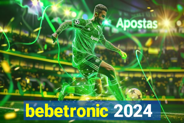 bebetronic 2024